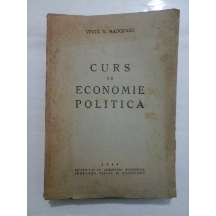 CURS DE ECONOMIE POLITICA (1944) - VIRGIL MADGEARU CURS DE ECONOMIE POLITICA (1944) - VIRGIL MADGEARU
